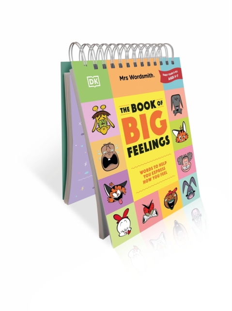 Mrs Wordsmith The Book of Big Feelings Ages 4–7 (Early Years & Key Stage 1) : Hundreds of Words to Help You Express How You Feel, Spiral bound Book