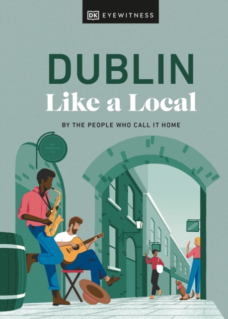 Dublin Like a Local : By the People Who Call It Home, Hardback Book