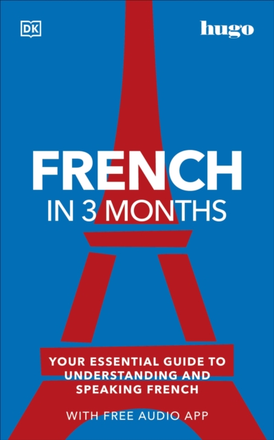 French in 3 Months with Free Audio App : Your Essential Guide to Understanding and Speaking French, EPUB eBook