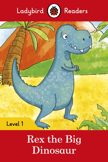 Ladybird Readers Level 1 - Rex the Big Dinosaur (ELT Graded Reader), EPUB eBook