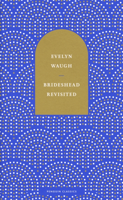 Brideshead Revisited : The Sacred and Profane Memories of Captain Charles Ryder, Hardback Book