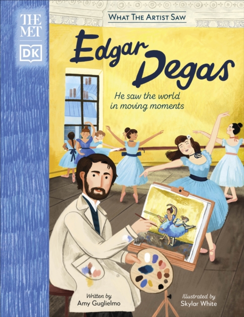 The Met Edgar Degas : He Saw the World in Moving Moments, Hardback Book