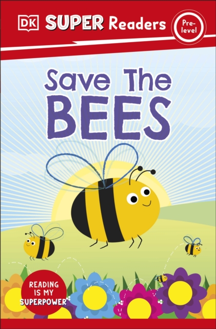 DK Super Readers Pre-Level Save the Bees, Paperback / softback Book