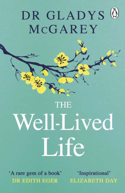 The Well-Lived Life : A 102-Year-Old Doctor's Six Secrets to Health and Happiness at Every Age, Paperback / softback Book