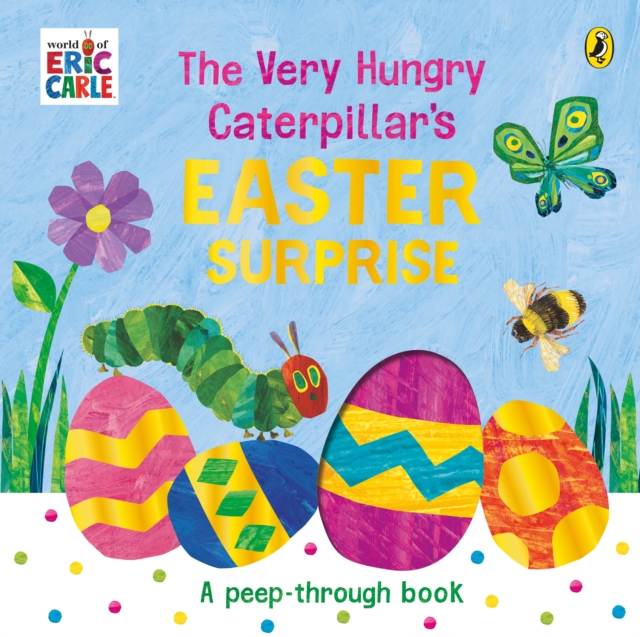The Very Hungry Caterpillar's Easter Surprise, Board book Book The Very Hungry Caterpillar's Easter Surprise, Board book Book