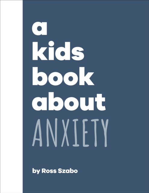 A Kids Book About Anxiety, Hardback Book