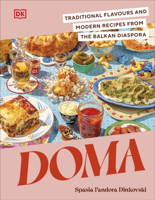 Doma : Traditional Flavours and Modern Recipes from the Balkan Diaspora, Hardback Book