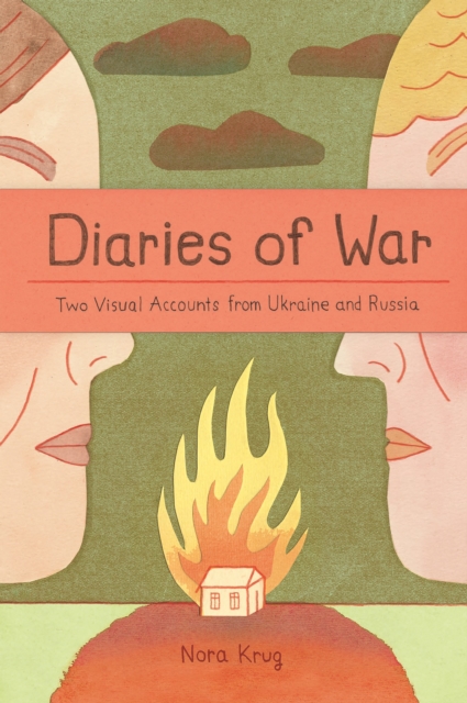 Diaries of War : Two Visual Accounts from Ukraine and Russia, Paperback / softback Book
