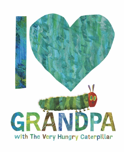 I Love Grandpa with The Very Hungry Caterpillar, Hardback Book