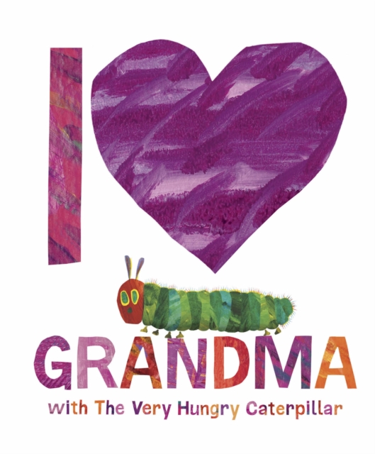 I Love Grandma with The Very Hungry Caterpillar, Hardback Book