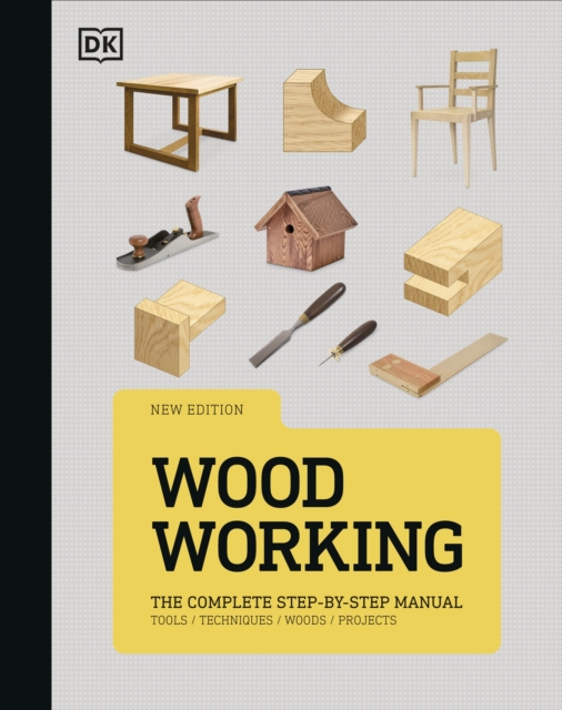 Woodworking : The Complete Step-by-Step Manual, Hardback Book