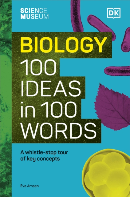 The Science Museum Biology 100 Ideas in 100 Words : A Whistle-Stop Tour of Key Concepts, Hardback Book