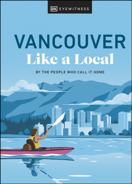 Vancouver Like a Local : By the People Who Call It Home, EPUB eBook