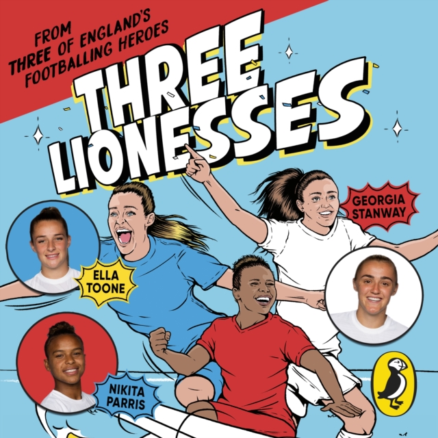 Three Lionesses : Find your team, build self-belief, embrace your inner Lioness, eAudiobook MP3 eaudioBook