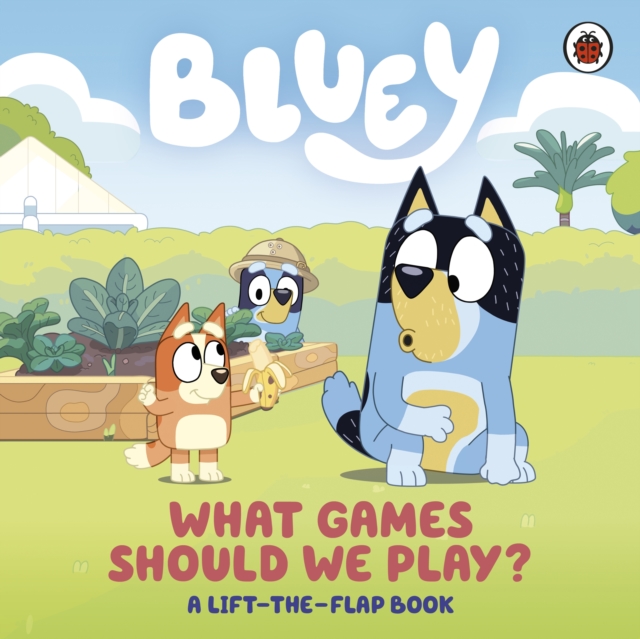 Bluey: What Games Should We Play? : A Lift-the-Flap Book, Board book Book