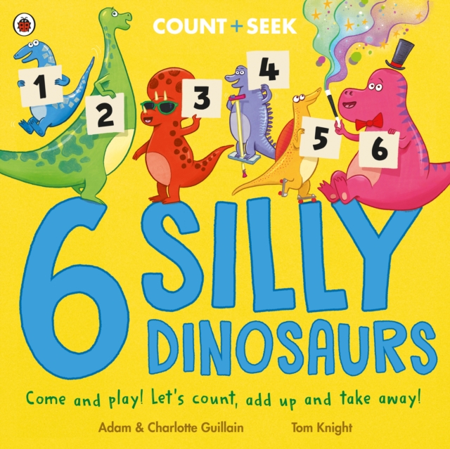 6 Silly Dinosaurs : a counting and number bonds picture book, EPUB eBook