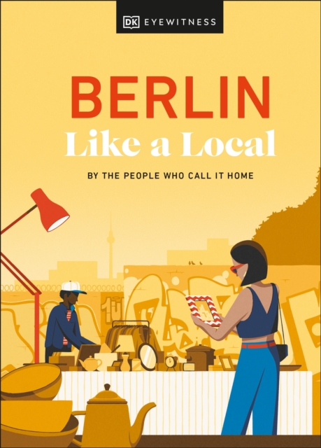 Berlin Like a Local : By the People Who Call It Home, Hardback Book