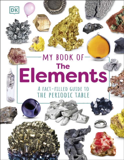 My Book of the Elements : A Fact-Filled Guide to the Periodic Table, EPUB eBook