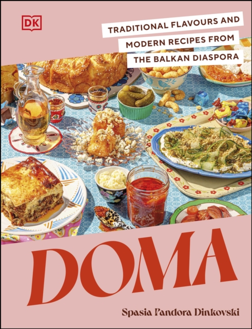 Doma : Traditional Flavours and Modern Recipes from the Balkan Diaspora, EPUB eBook