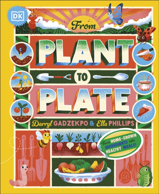 From Plant to Plate : Turn Home-Grown Ingredients Into Healthy Meals!, EPUB eBook