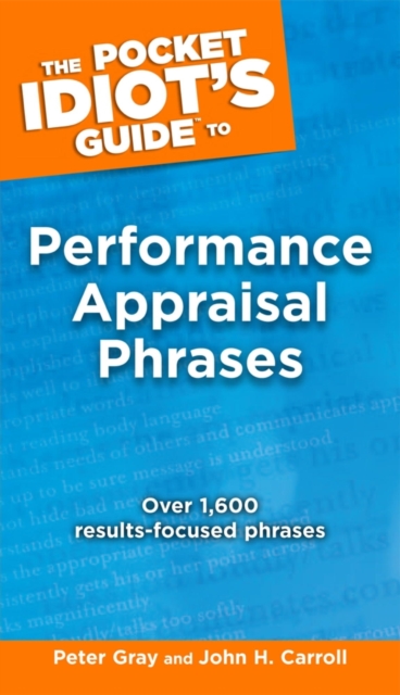 The Pocket Idiot's Guide to Performance Appraisal Phrases : Over 1,600 Results-Focused Phases, EPUB eBook