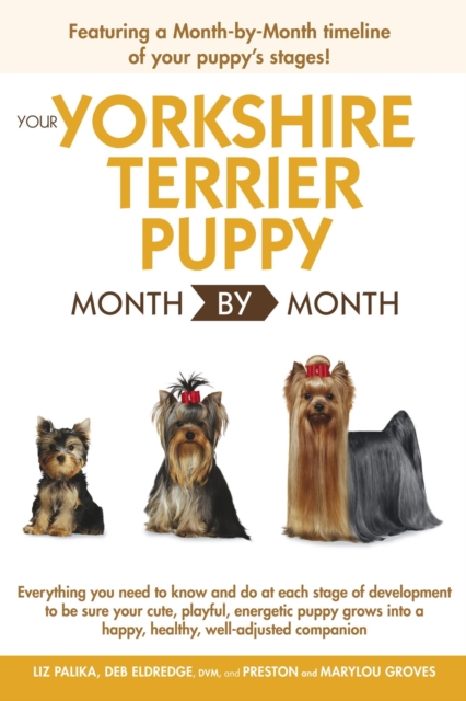 Your Yorkshire Terrier Puppy Month by Month : Everything You Need to Know at Each Stage of Development, EPUB eBook