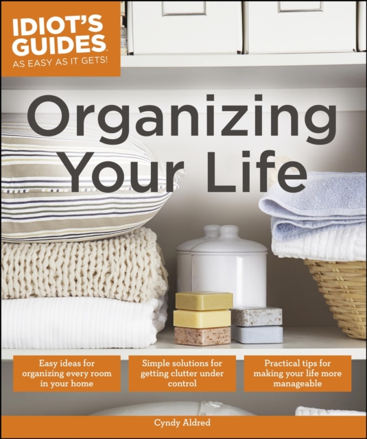 Organizing Your Life : Practical Tips for Making Your Life More Manageable, EPUB eBook