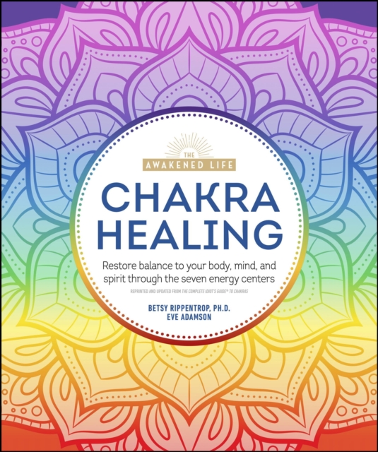 Chakra Healing : Renew Your Life Force with the Chakras' Seven Energy Centers, EPUB eBook