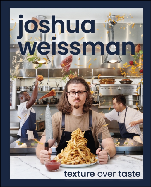 Joshua Weissman: Texture Over Taste, EPUB eBook