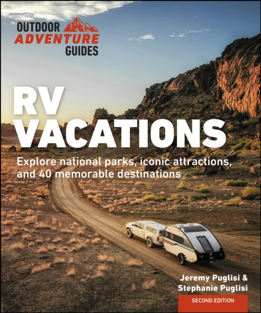 RV Vacations : Explore National Parks, Iconic Attractions, and 40 Memorable Destinations, EPUB eBook