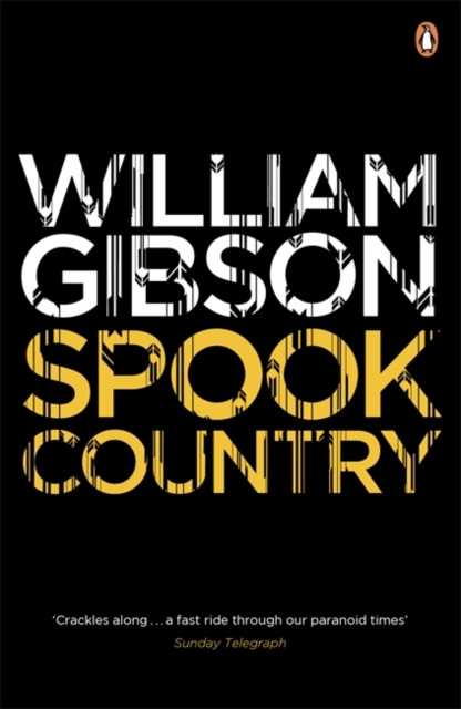 Spook Country : A biting, hilarious satire from the multi-million copy bestselling author of Neuromancer, Paperback / softback Book