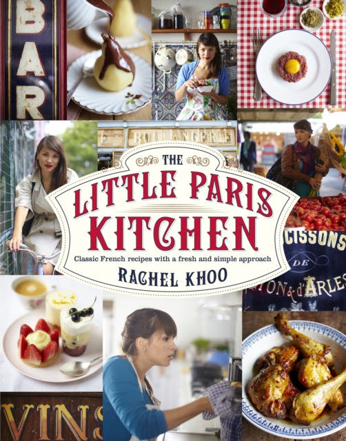 The Little Paris Kitchen : Classic French recipes with a fresh and fun approach, EPUB eBook