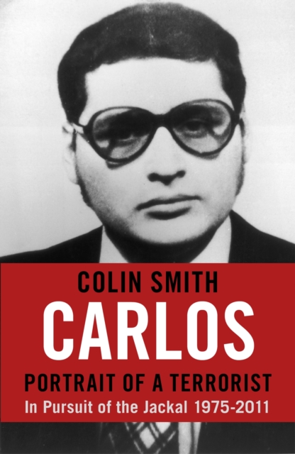 Carlos: Portrait of a Terrorist : In Pursuit of the Jackal, 1975-2011, EPUB eBook
