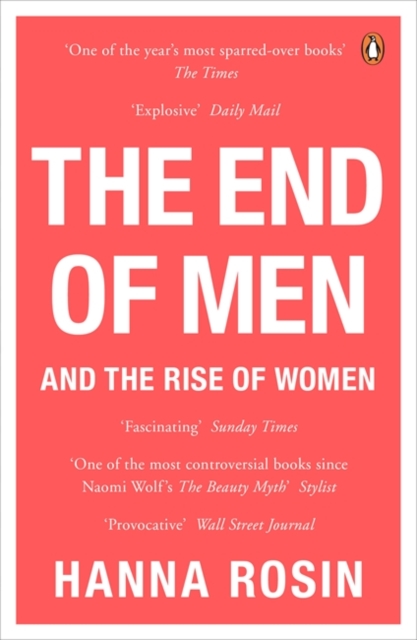 The End of Men : And the Rise of Women, Paperback / softback Book