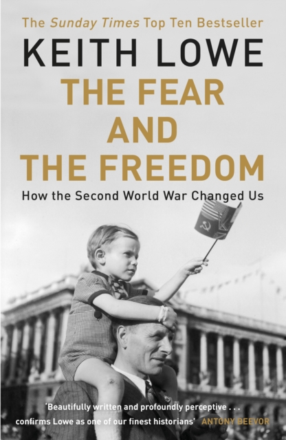 The Fear and the Freedom : Why the Second World War Still Matters, Paperback / softback Book