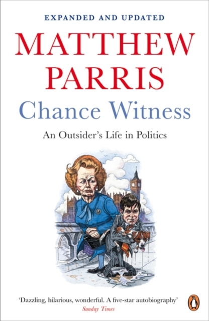 Chance Witness : An Outsider's Life in Politics, Paperback / softback Book