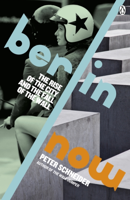 Berlin Now : The Rise of the City and the Fall of the Wall, EPUB eBook