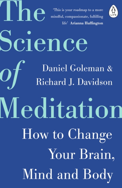 The Science of Meditation : How to Change Your Brain, Mind and Body, Paperback / softback Book