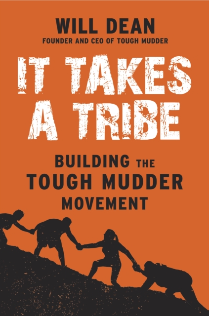 It Takes a Tribe : Building the Tough Mudder Movement, EPUB eBook