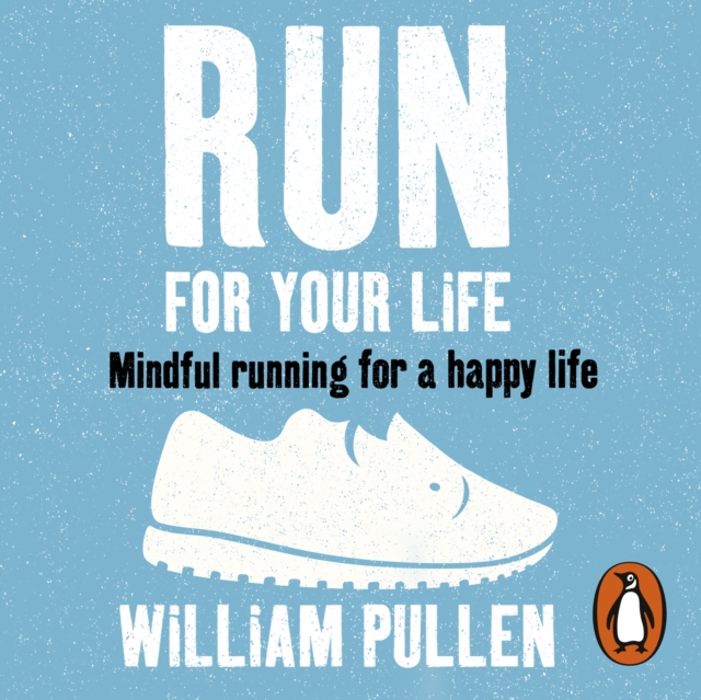 Run for Your Life : Mindful Running for a Happy Life, eAudiobook MP3 eaudioBook