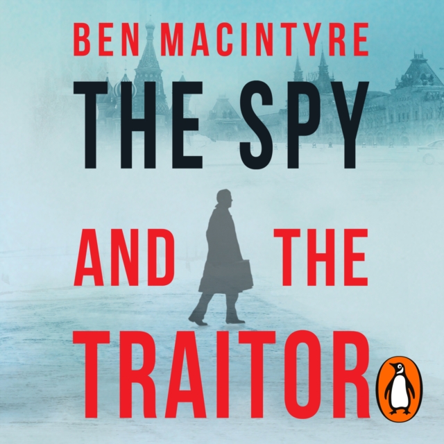 The Spy and the Traitor : The Greatest Espionage Story of the Cold War, eAudiobook MP3 eaudioBook
