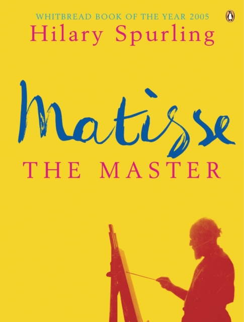 Matisse the Master : A Life of Henri Matisse: 1909-1954, EPUB eBook