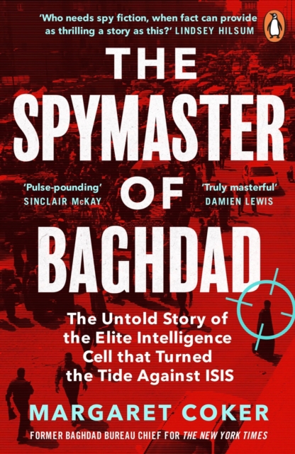 The Spymaster of Baghdad : The Untold Story of the Elite Intelligence Cell that Turned the Tide against ISIS, EPUB eBook