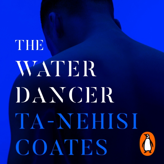 The Water Dancer : The New York Times Bestseller, eAudiobook MP3 eaudioBook