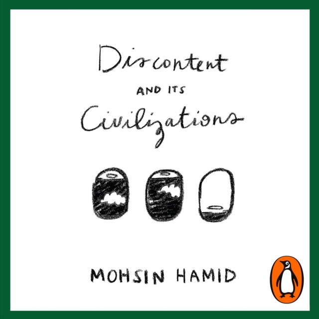 Discontent and Its Civilizations : Dispatches from Lahore, New York and London, eAudiobook MP3 eaudioBook