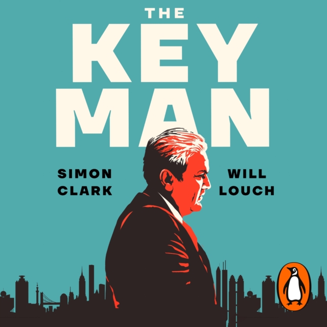 The Key Man : How the Global Elite Was Duped by a Capitalist Fairy Tale, eAudiobook MP3 eaudioBook