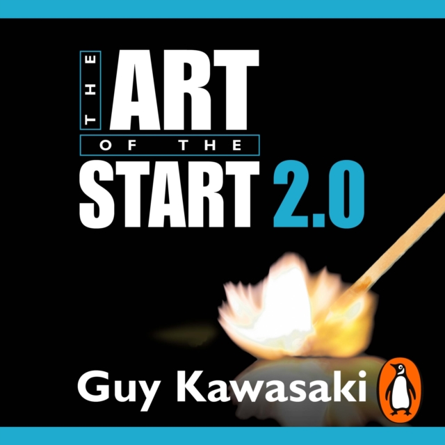 The Art of the Start 2.0 : The Time-Tested, Battle-Hardened Guide for Anyone Starting Anything, eAudiobook MP3 eaudioBook