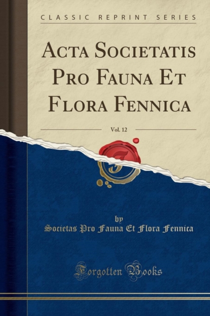 ACTA Societatis Pro Fauna Et Flora Fennica, Vol. 12 (Classic Reprint), Paperback / softback Book