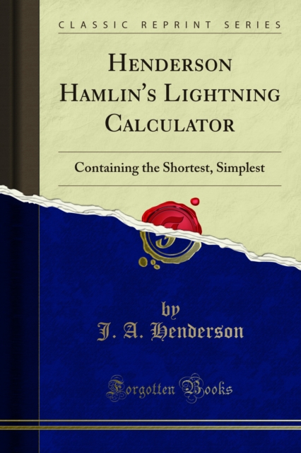Henderson Hamlin's Lightning Calculator : Containing the Shortest, Simplest, PDF eBook