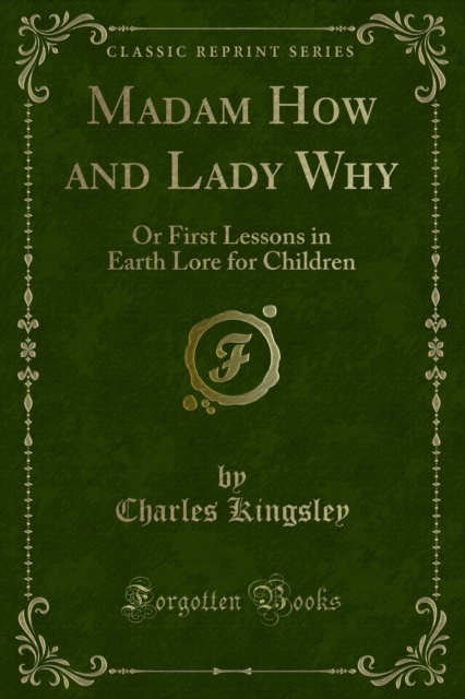 Madam How and Lady Why : Or First Lessons in Earth Lore for Children, PDF eBook